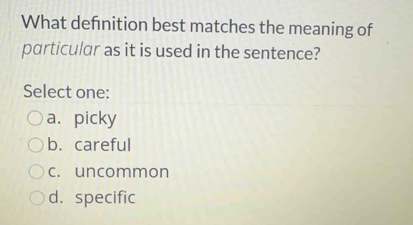 what definition best matches the meaning of particular as it is used in…