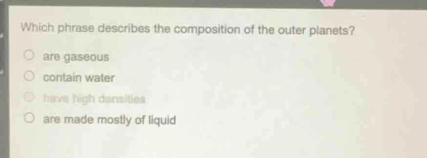 which phrase describes the composition of the outer planets? are gaseou…