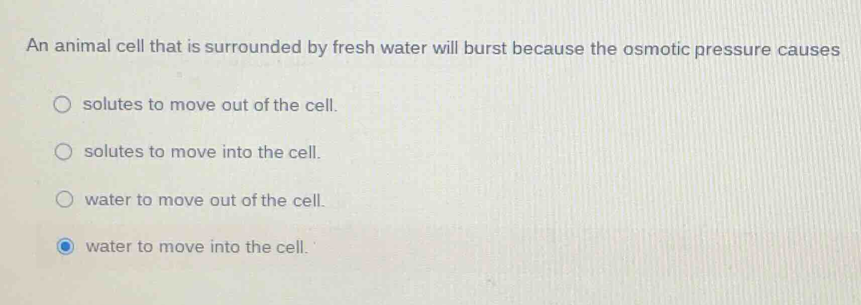 an animal cell that is surrounded by fresh water will burst because the…