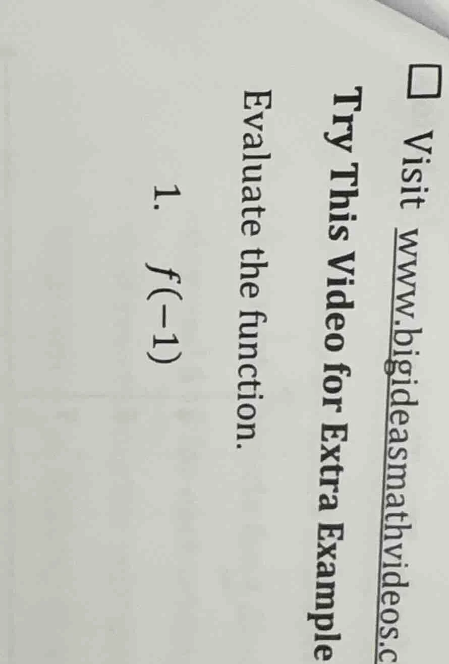 try this video for extra example evaluate the function. 1. $f(-1)$