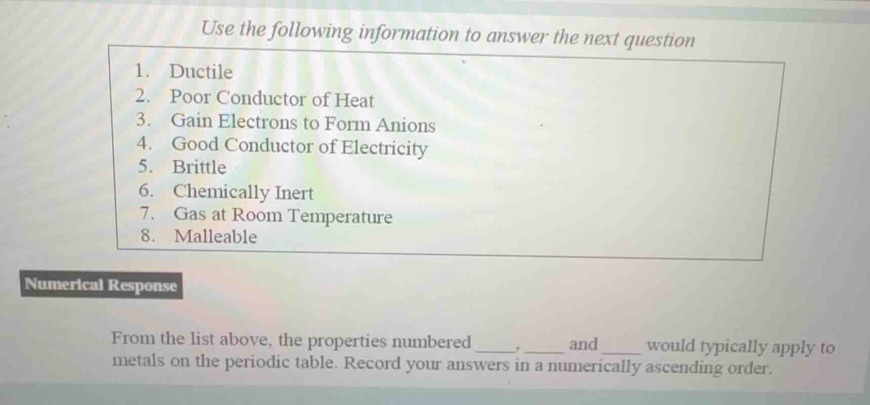 use the following information to answer the next question 1. ductile 2.…