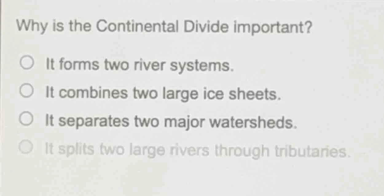 why is the continental divide important? ○ it forms two river systems. …