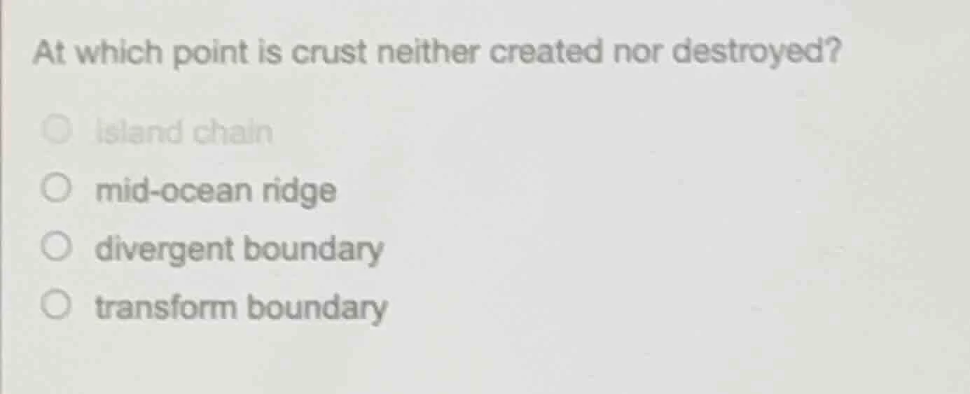 at which point is crust neither created nor destroyed? island chain mid…