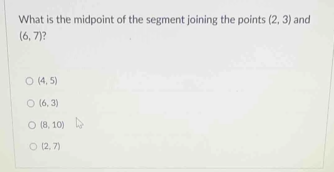 what is the midpoint of the segment joining the points (2, 3) and (6, 7…