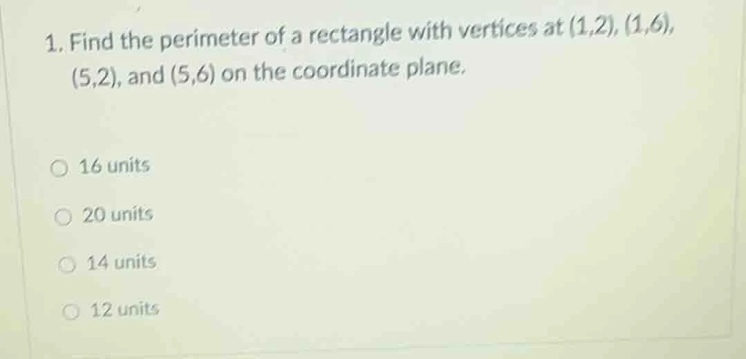 1. find the perimeter of a rectangle with vertices at (1,2), (1,6), (5,…