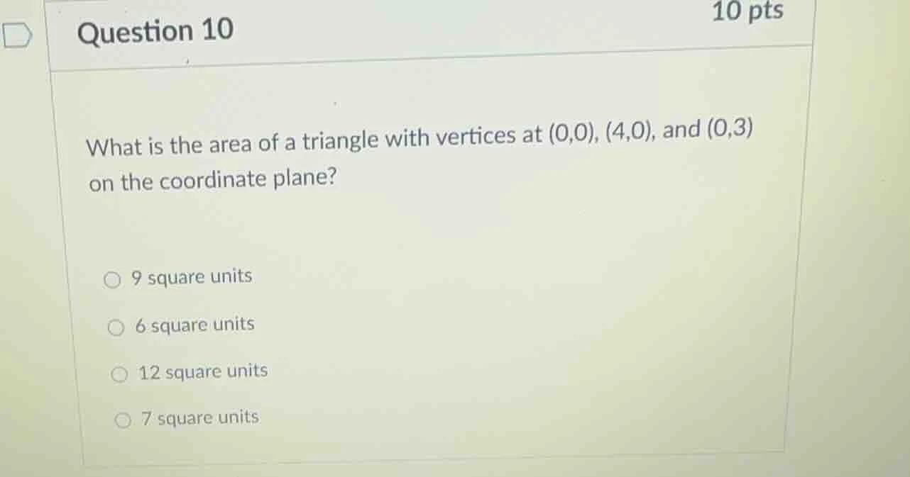 question 10 10 pts what is the area of a triangle with vertices at (0,0…