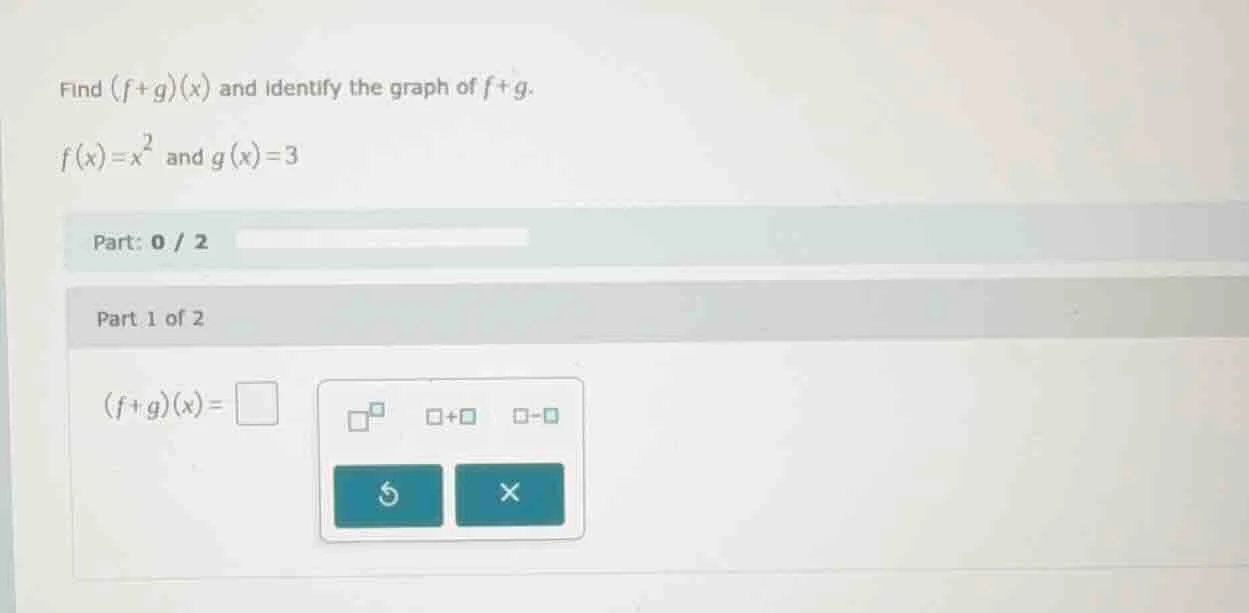 find $(f + g)(x)$ and identify the graph of $f + g$. $f(x) = x^2$ and $…