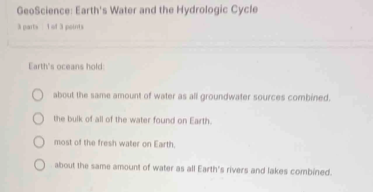 geoscience: earths water and the hydrologic cycle 3 parts 1 of 3 points…