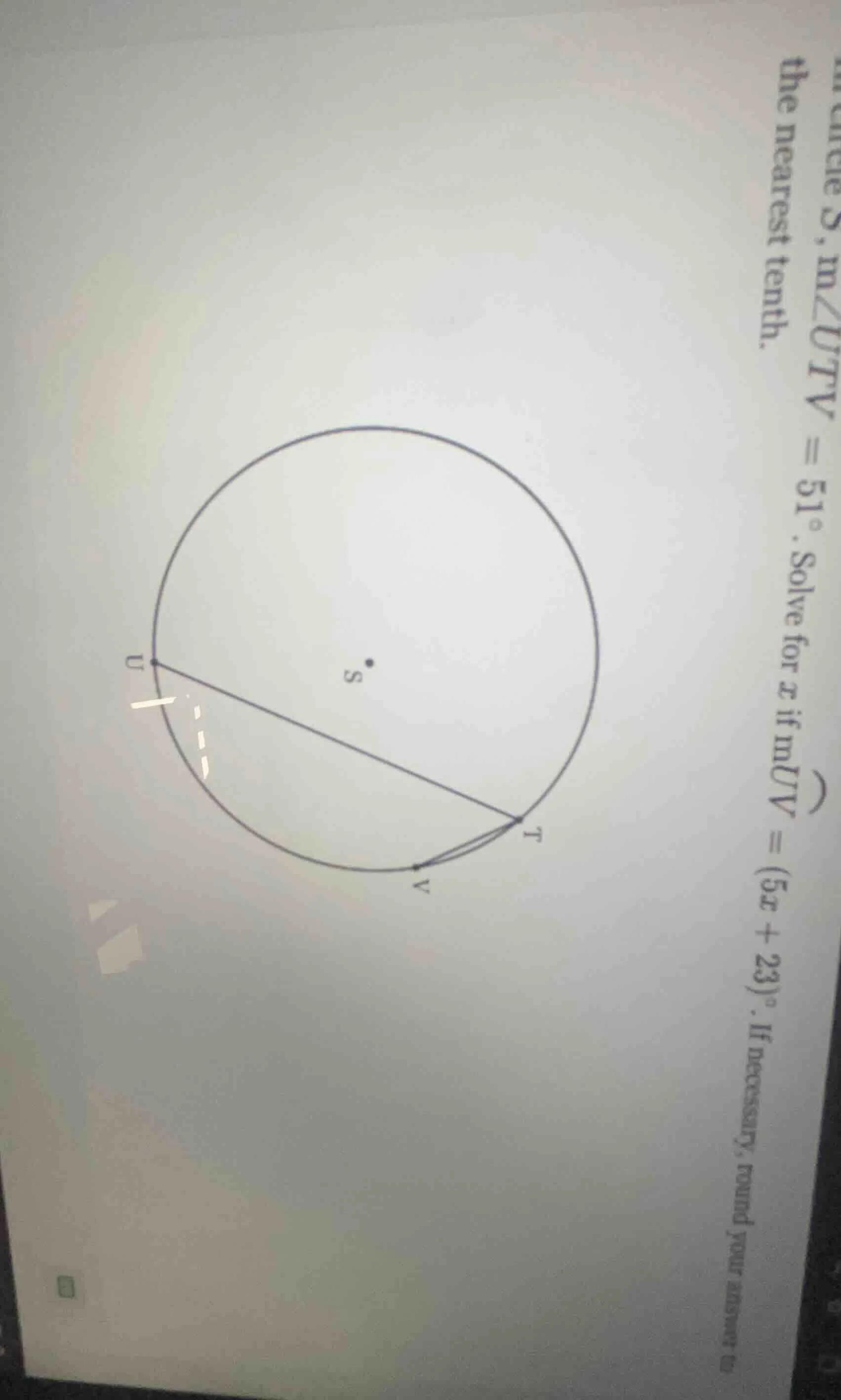 circle s, m∠utv = 51°. solve for x if muv = (5x + 23)°. if necessary, r…