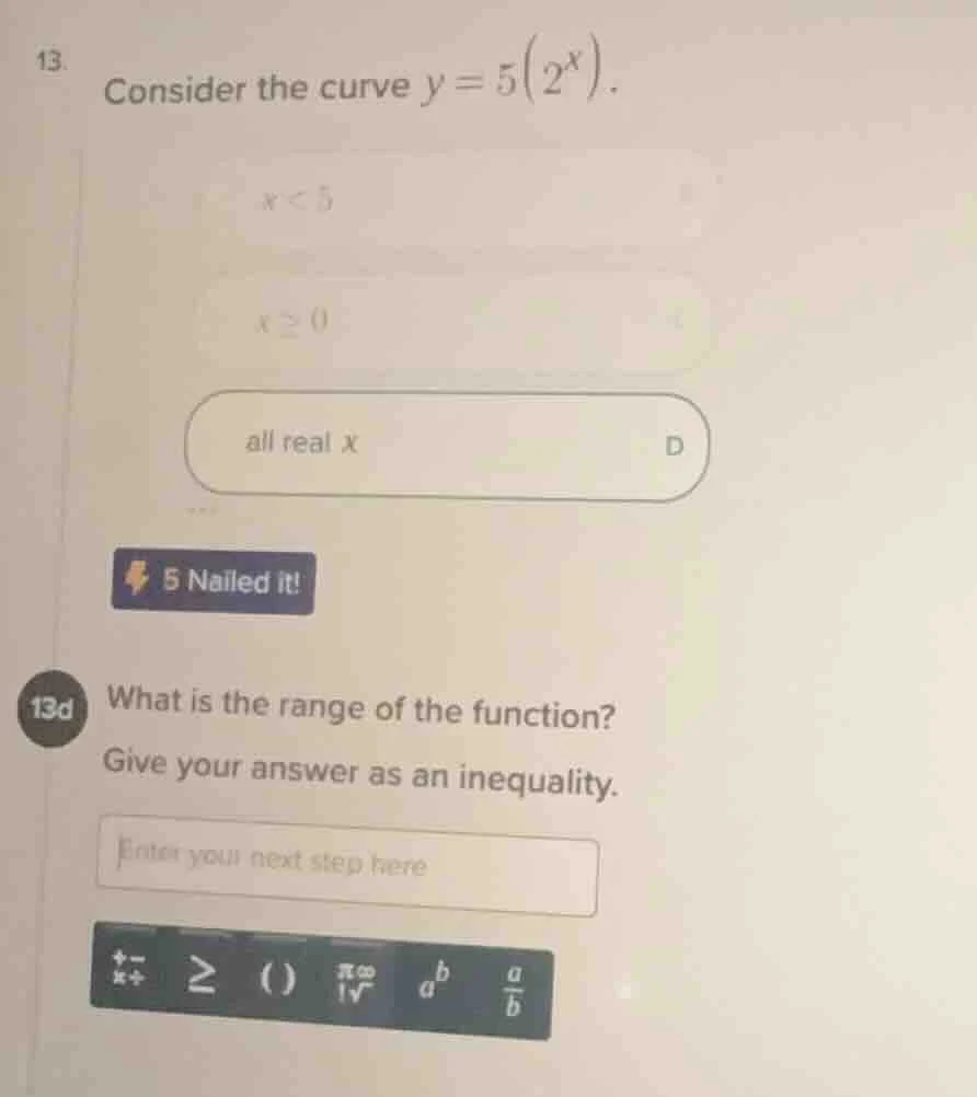 13. consider the curve $y = 5(2^x)$. 13d what is the range of the funct…