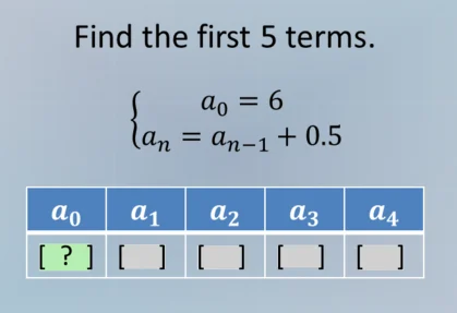 find the first 5 terms. \\begin{cases} a_0 = 6 \\\\ a_n = a_{n - 1} + 0…