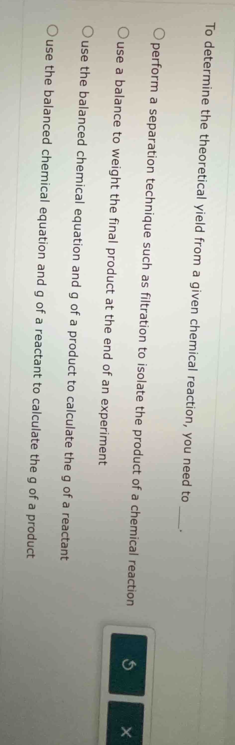 to determine the theoretical yield from a given chemical reaction, you …
