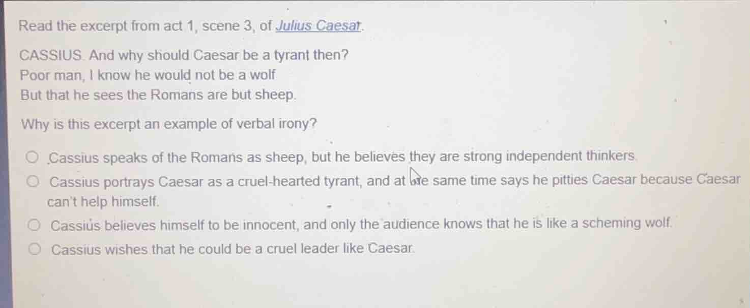 read the excerpt from act 1, scene 3, of julius caesar. cassius. and wh…