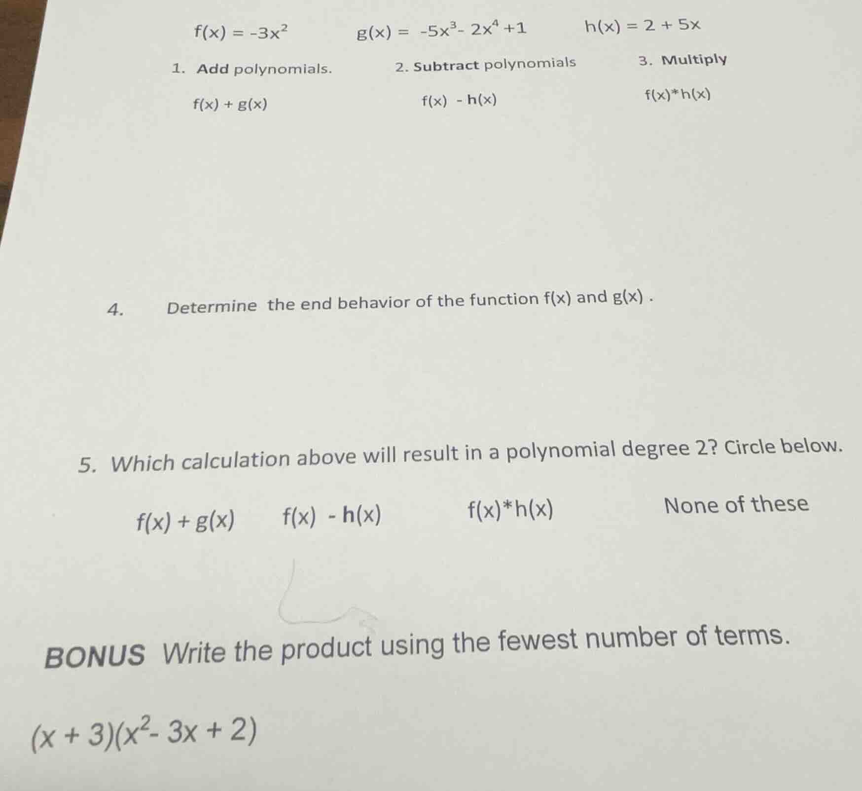 f(x) = -3x² g(x) = -5x³ - 2x⁴ + 1 h(x) = 2 + 5x 1. add polynomials. f(x…
