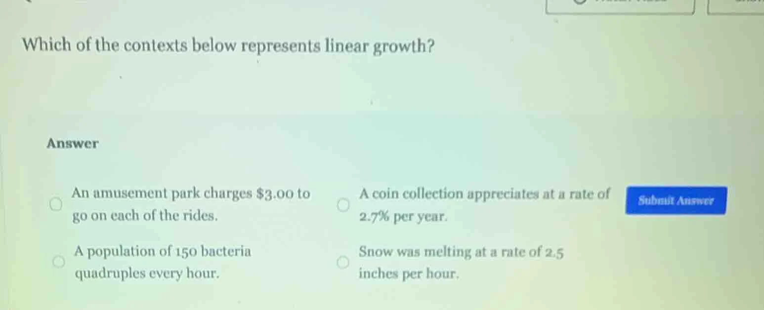 which of the contexts below represents linear growth? answer an amuseme…