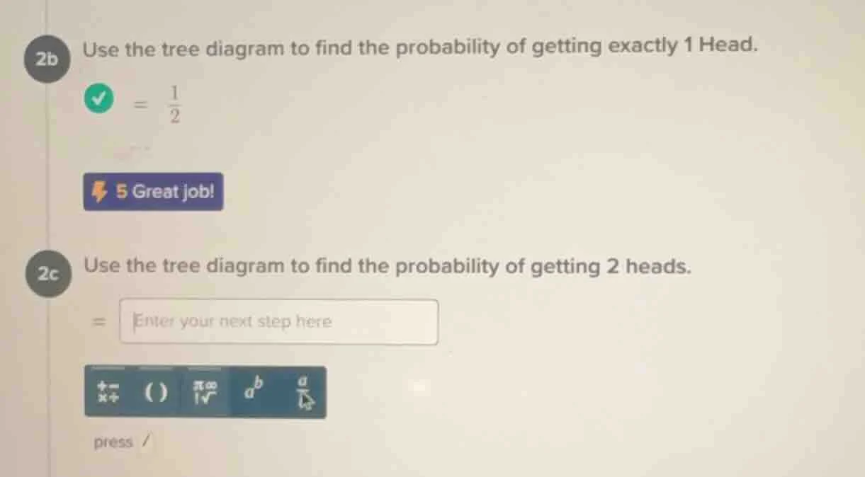 2b use the tree diagram to find the probability of getting exactly 1 he…
