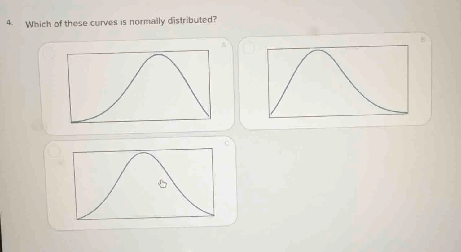 4. which of these curves is normally distributed?
