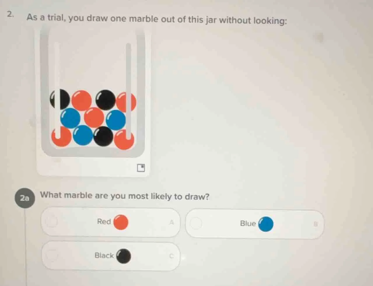 2. as a trial, you draw one marble out of this jar without looking: 2a …