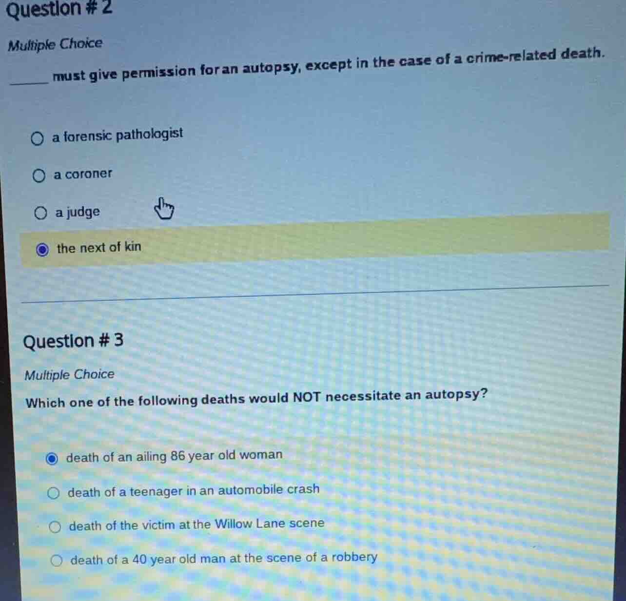 question # 2 multiple choice _____ must give permission for an autopsy,…