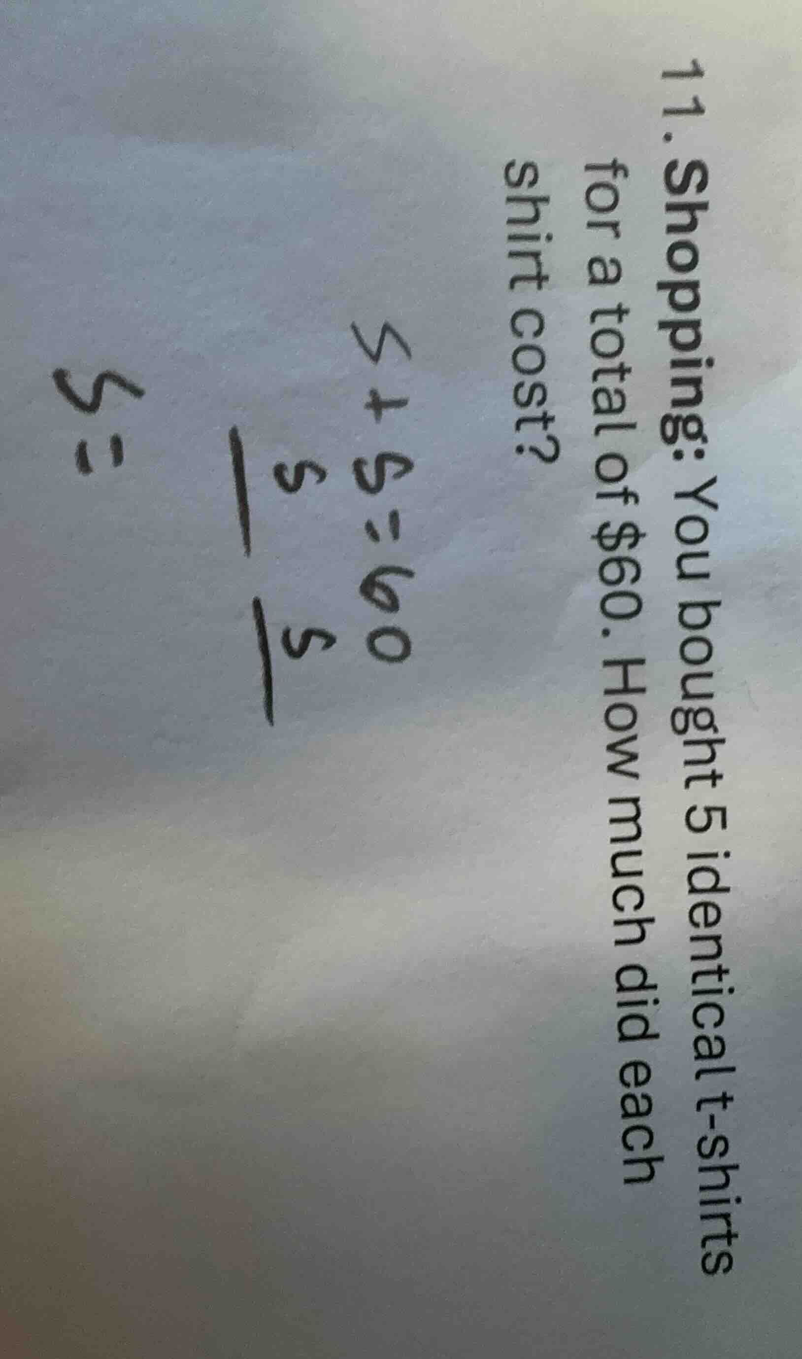 11. shopping: you bought 5 identical t - shirts for a total of $60. how…