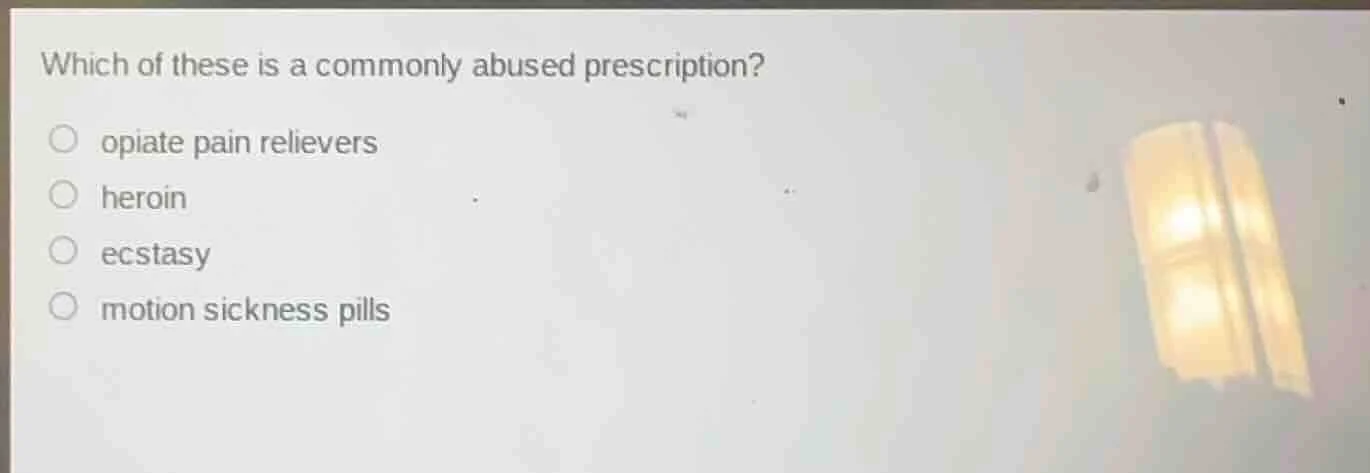which of these is a commonly abused prescription? opiate pain relievers…