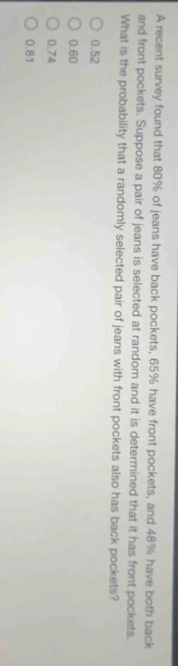 a recent survey found that 80% of jeans have back pockets, 65% have fro…