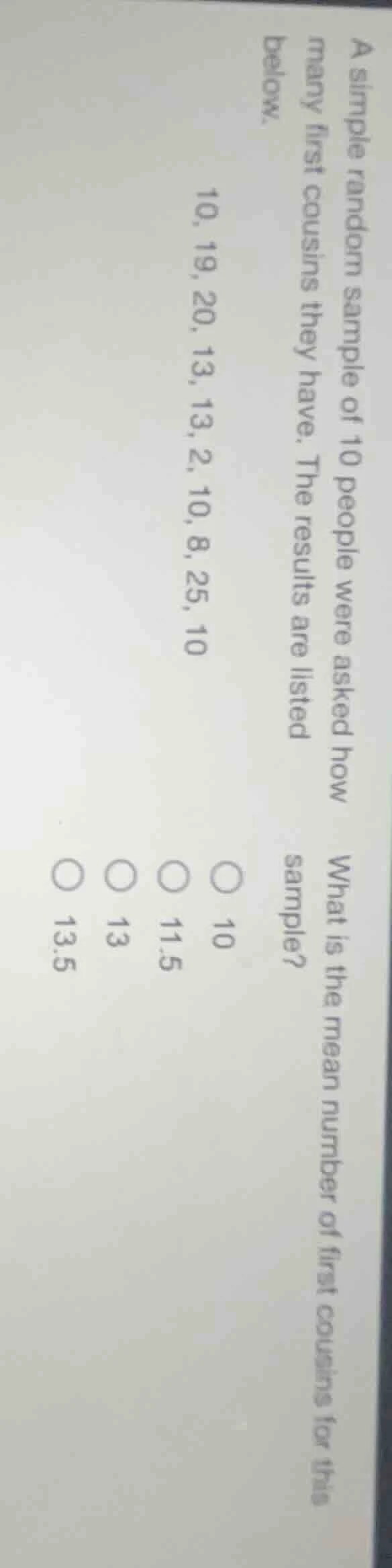 a simple random sample of 10 people were asked how many first cousins t…