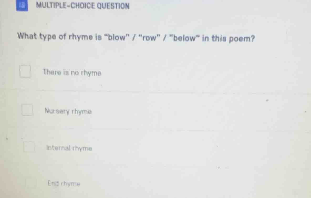 multiple-choice question what type of rhyme is \blow\ / ow\ / \below\ i…