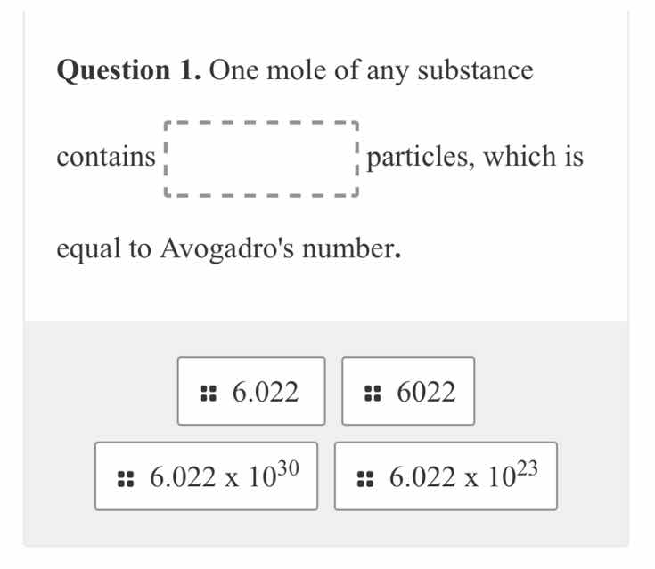 question 1. one mole of any substance contains particles, which is equa…