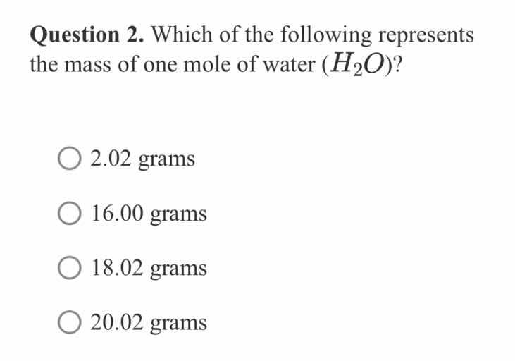 question 2. which of the following represents the mass of one mole of w…