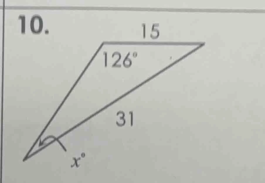 10. （triangle with side 15, side 31, angle 126°, and angle x°）