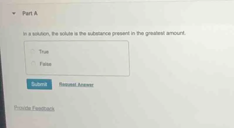 part a in a solution, the solute is the substance present in the greate…