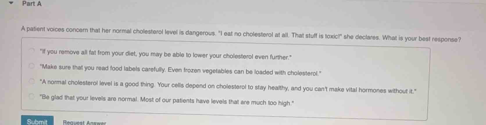 part a a patient voices concern that her normal cholesterol level is da…
