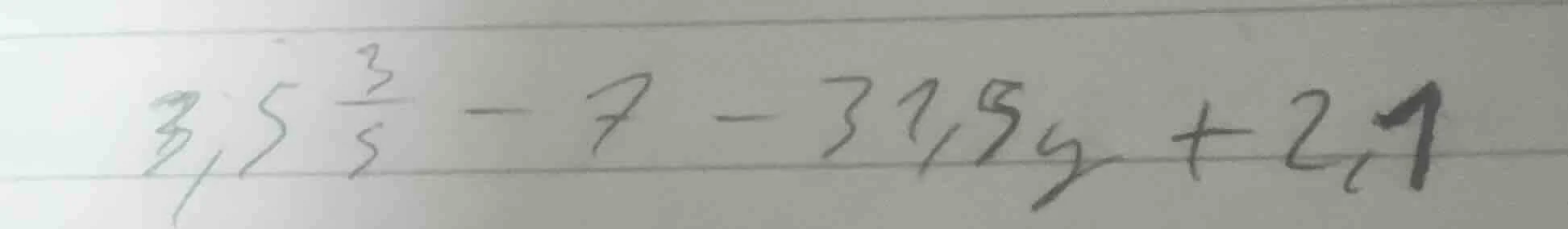 3,5\\frac{3}{5} - 7 - 31,5y + 2,1