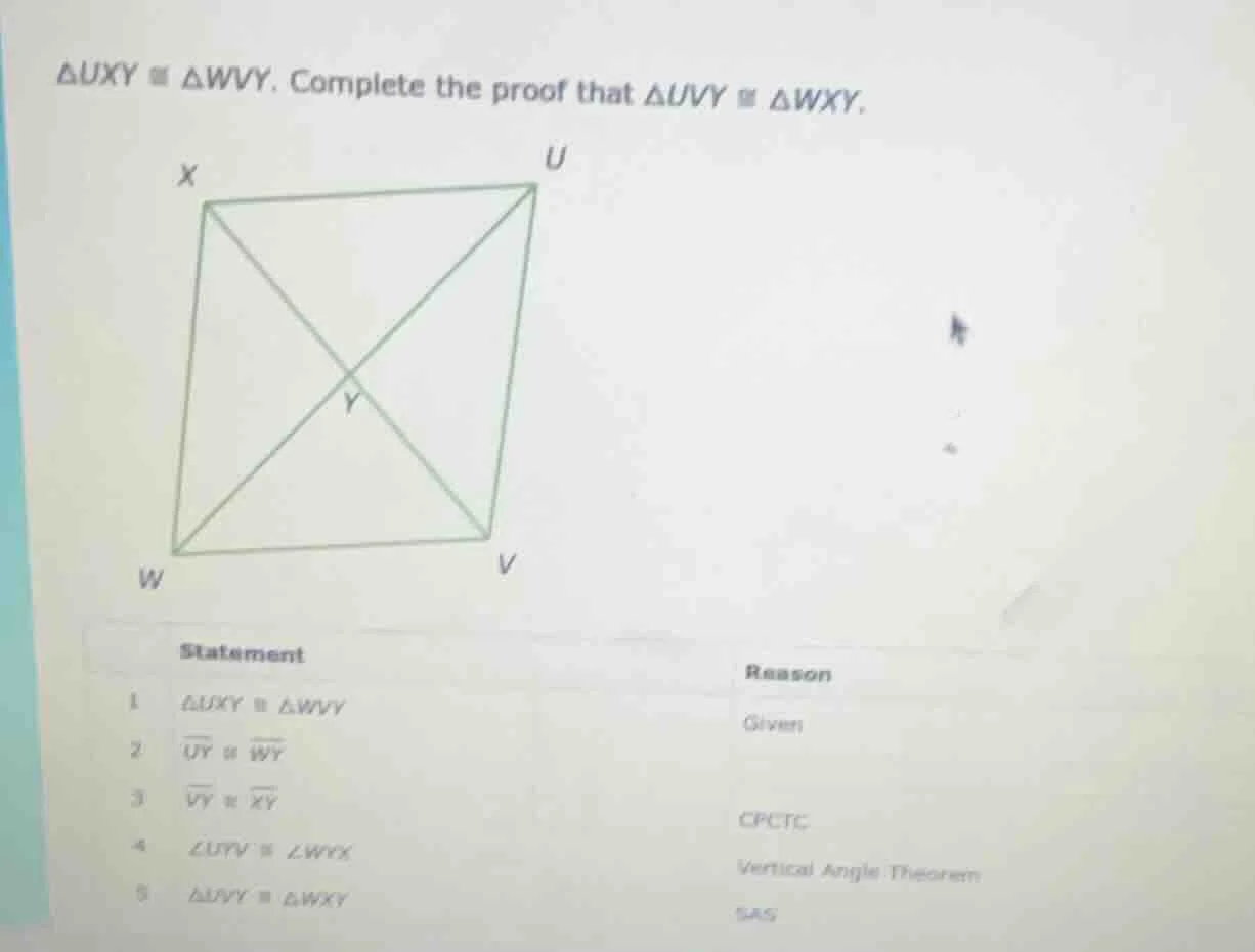 △uxy ≅ △wvy. complete the proof that △uvy ≅ △wxy. statement\treason 1\t…