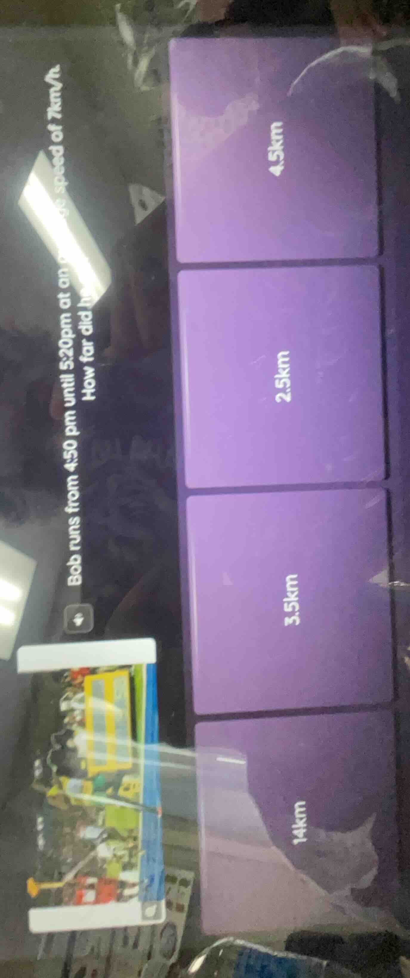 bob runs from 4:50 pm until 5:20 pm at a speed of 7km/h. how far did he…