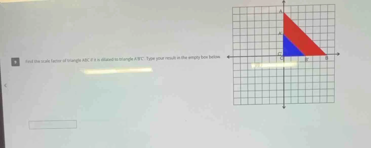 find the scale factor of triangle abc if it is dilated to triangle abc.…