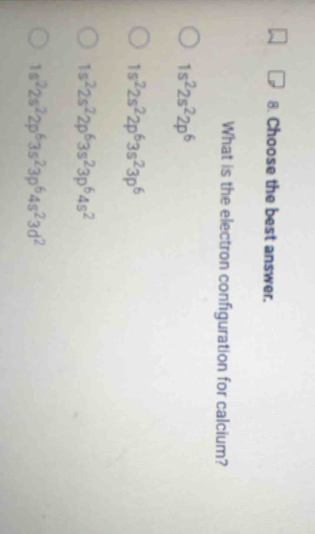 8. choose the best answer. what is the electron configuration for calci…