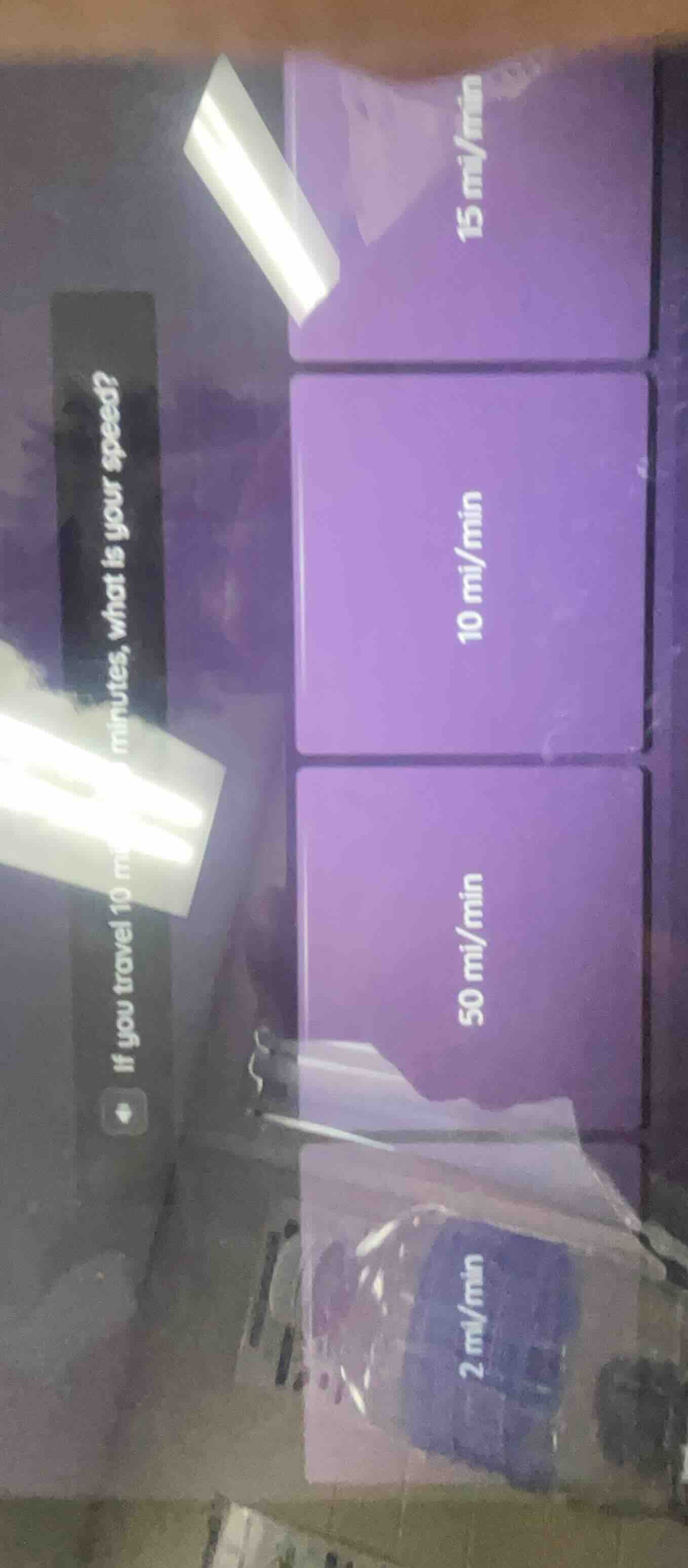 if you travel 10 minutes, what is your speed? 2 mi/min 50 mi/min 10 mi/…