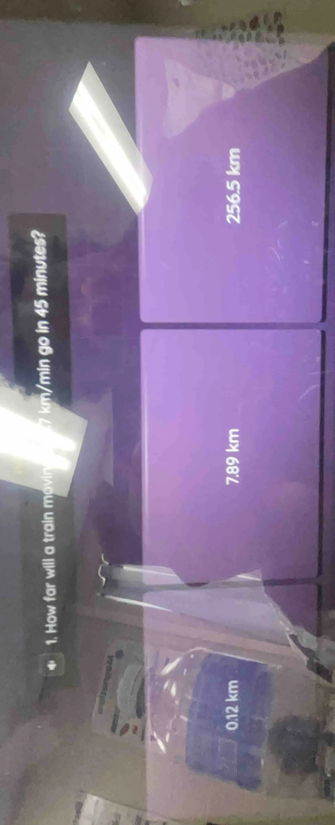 1. how far will a train moving 7 km/min go in 45 minutes?