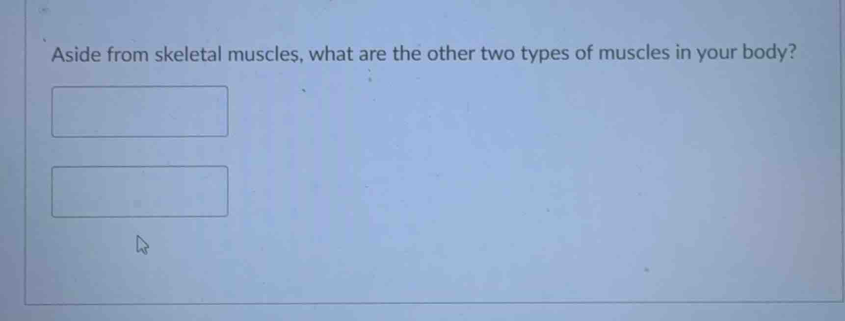 aside from skeletal muscles, what are the other two types of muscles in…
