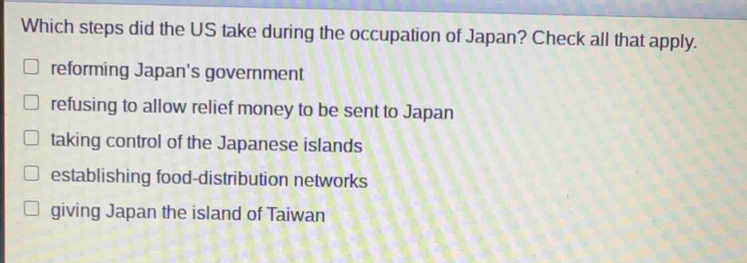 which steps did the us take during the occupation of japan? check all t…