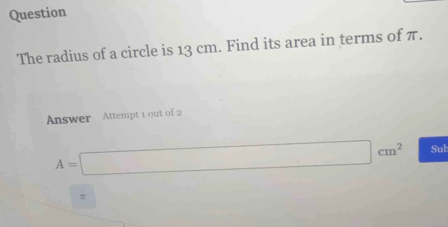 question the radius of a circle is 13 cm. find its area in terms of \\(…