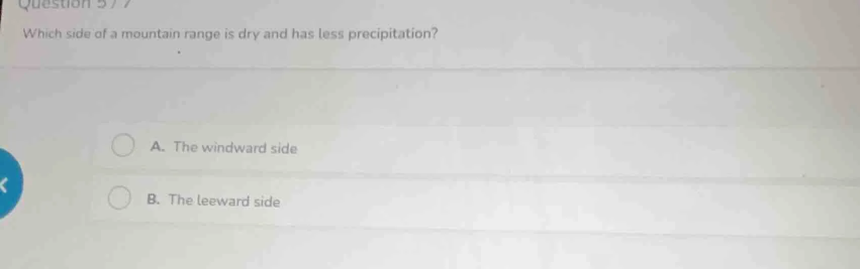question 5/7 which side of a mountain range is dry and has less precipi…