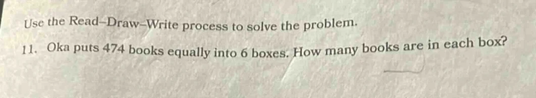 use the read–draw–write process to solve the problem. 11. oka puts 474 …