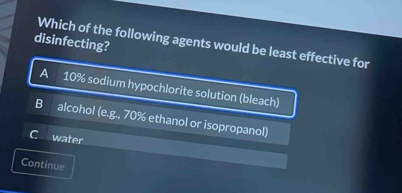 which of the following agents would be least effective for disinfecting…