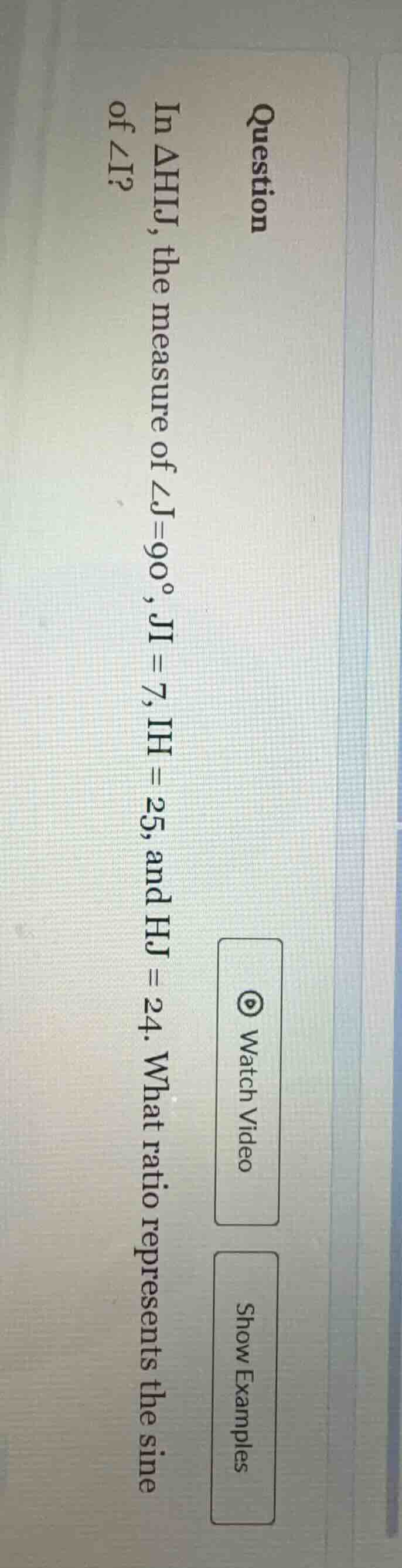 question in $\\triangle hij$, the measure of $\\angle j = 90^\\circ$, $…