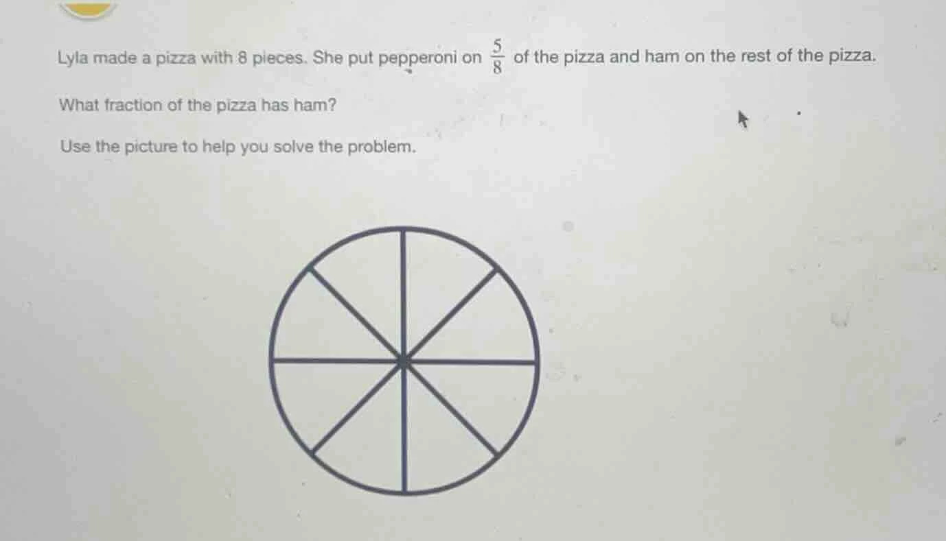 lyla made a pizza with 8 pieces. she put pepperoni on \\(\\frac{5}{8}\\…