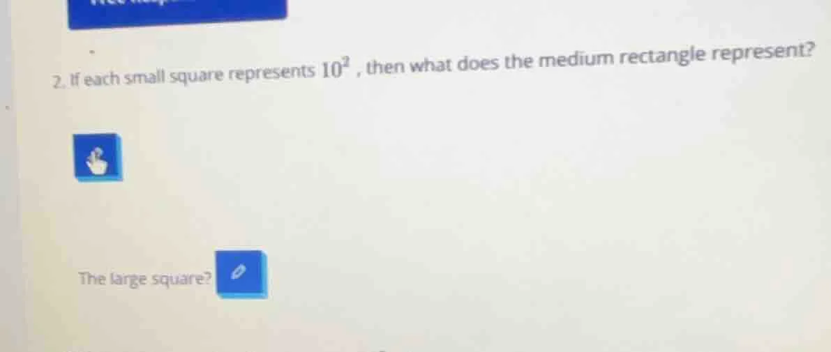 2. if each small square represents $10^2$, then what does the medium re…
