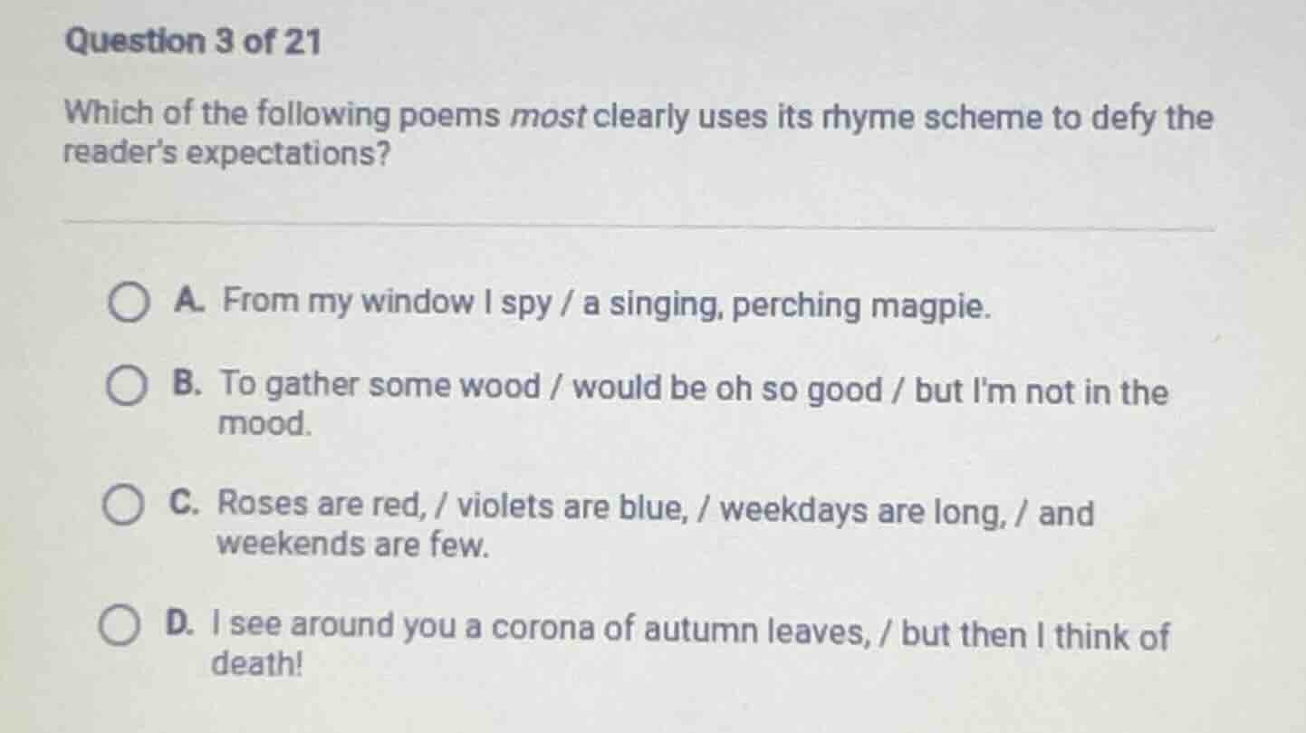 question 3 of 21 which of the following poems most clearly uses its rhy…